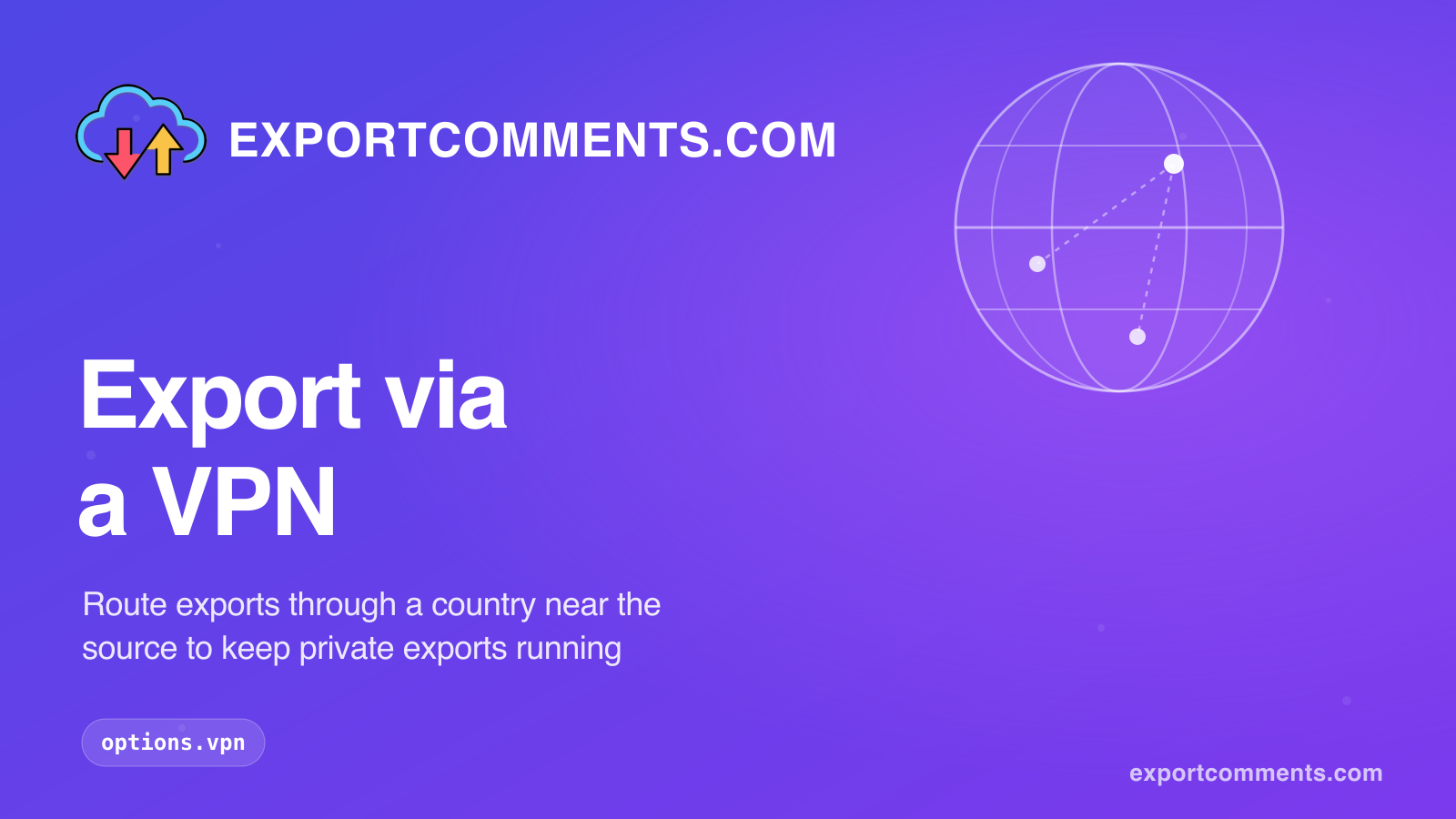 Export through a VPN on ExportComments — choose a country near the source